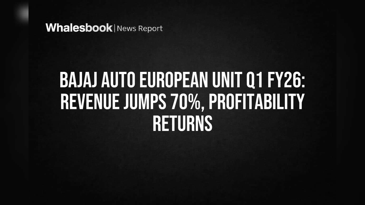 Bajaj Auto European Unit: ਰਿਕਾਰਡ ਕਮਾਈ! Revenue **70%** ਵਧਿਆ, ਪਿਛਲੇ ਸਾਲ ਦੇ ਨੁਕਸਾਨ ਤੋਂ ਬਾਅਦ Profit ਵਿੱਚ ਵਾਪਸੀ