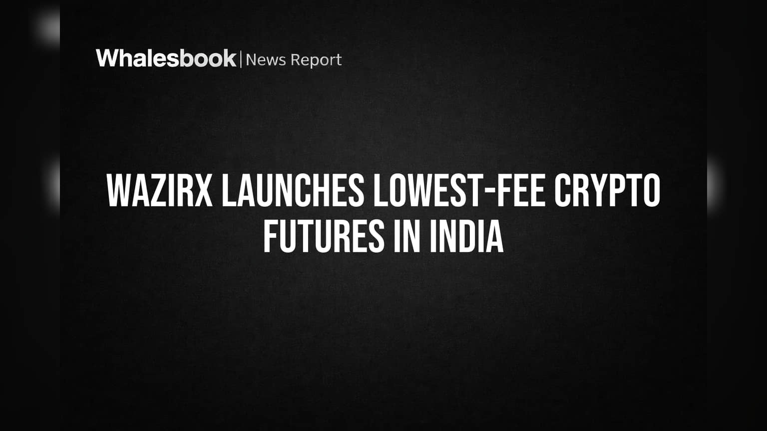 WazirX Latest: இந்தியாவிலேயே மிகக் குறைந்த கட்டணத்தில் கிரிப்டோ ஃபியூச்சர்ஸ் அறிமுகம்!
