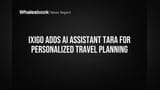ixigo Adds AI Assistant TARA for Personalized Travel Planning