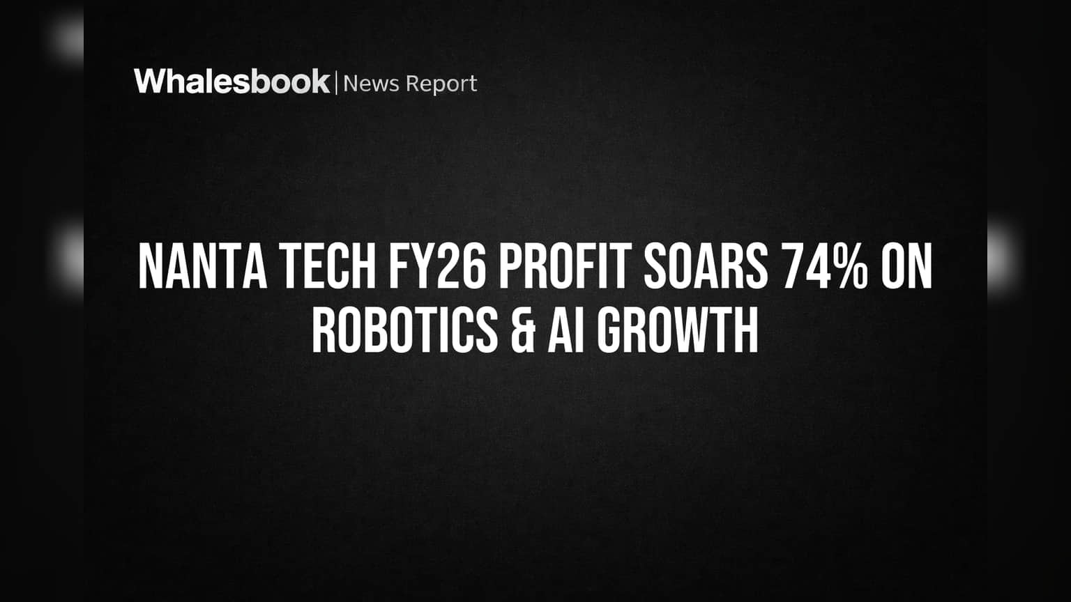 Nanta Tech FY26 Profit Soars 74% on Robotics & AI Growth