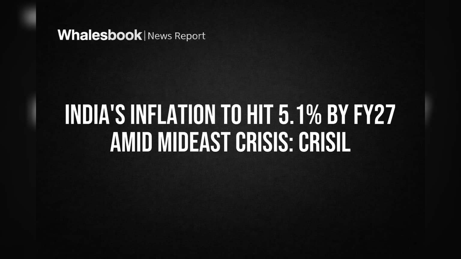 India's Inflation to Hit 5.1% by FY27 Amid Mideast Crisis: Crisil