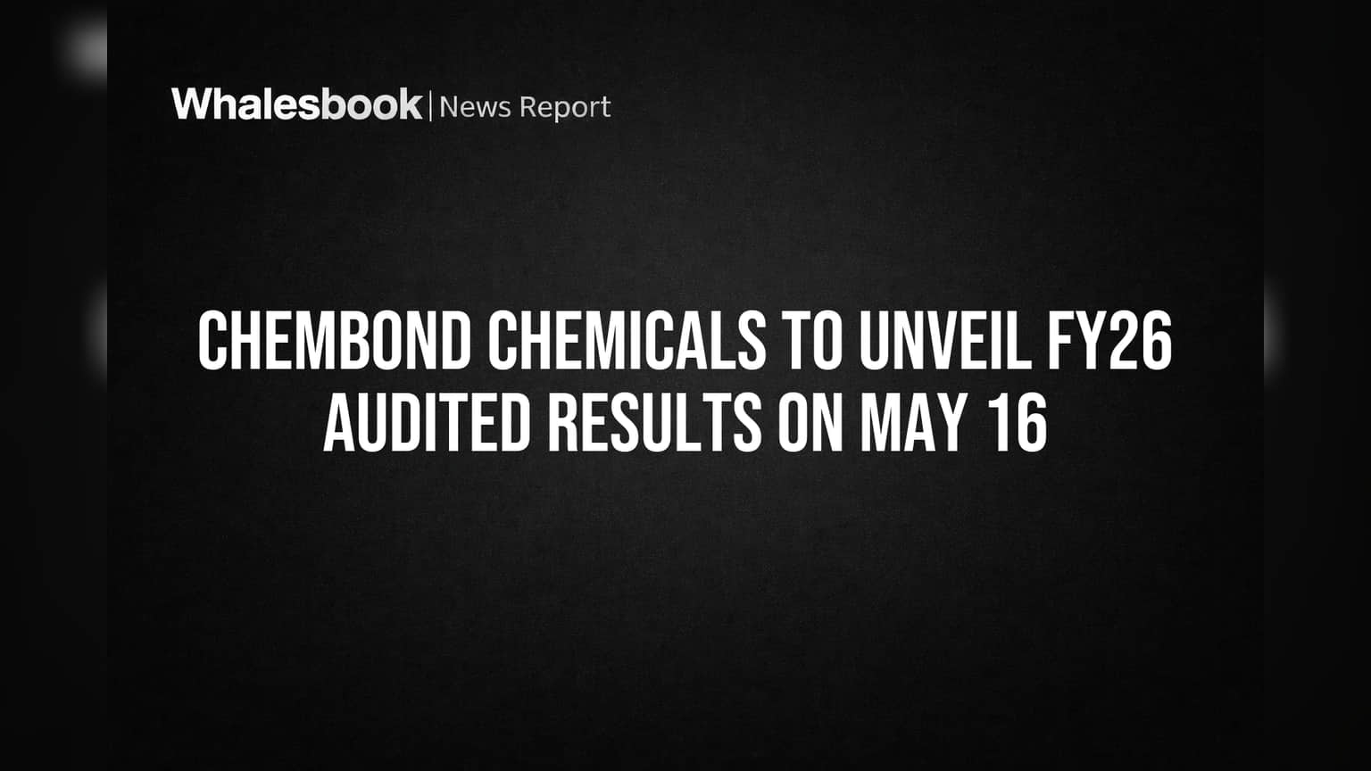 Chembond Chemicals FY26 निकाल १६ मे रोजी जाहीर होणार, गुंतवणूकदारांसाठी महत्त्वाची बैठक!