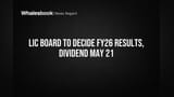 LIC Board to Decide FY26 Results, Dividend May 21