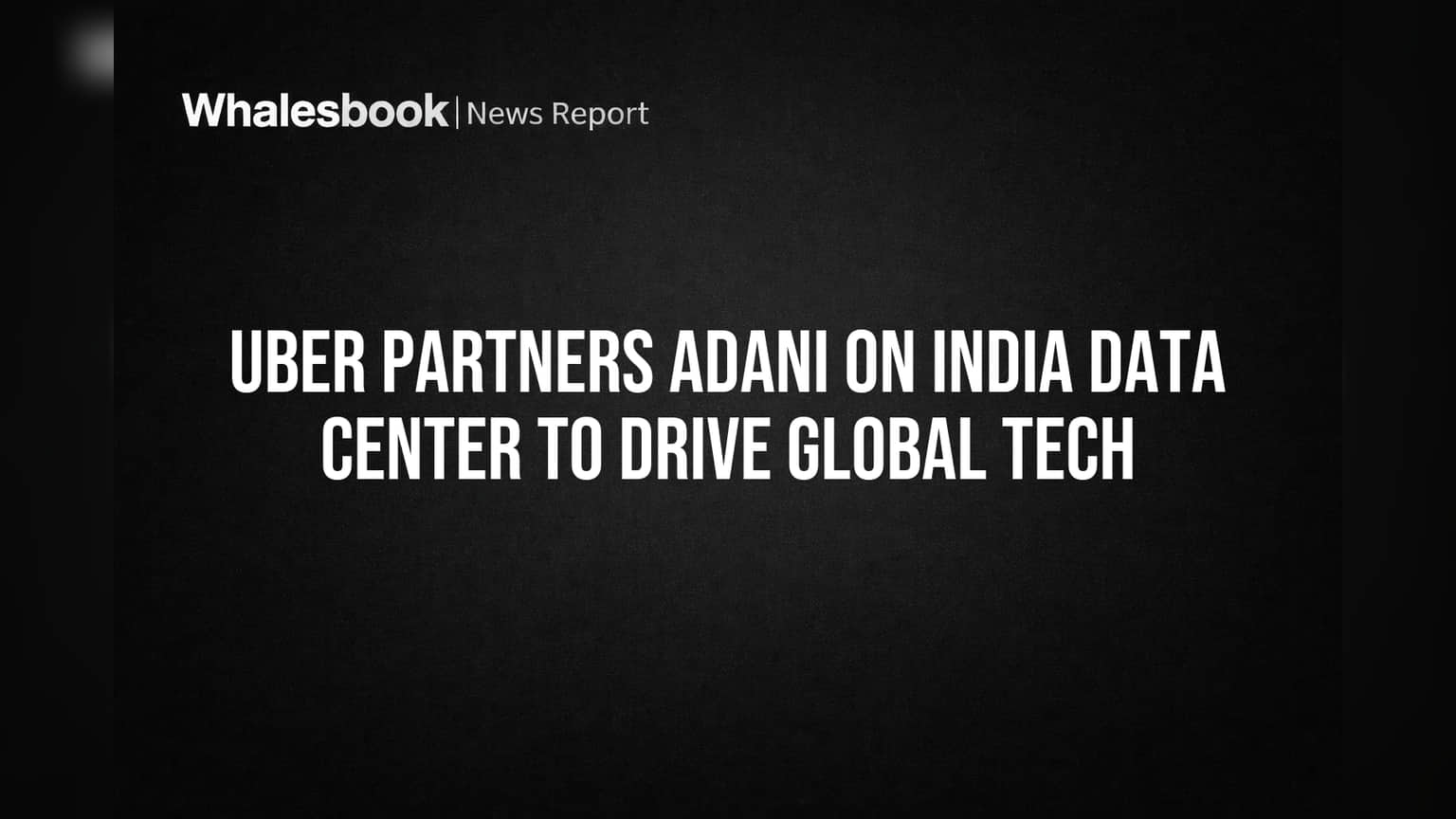 Uber का भारत पर बड़ा दांव: Adani के साथ मिलकर देश को बनाएंगे ग्लोबल टेक हब!
