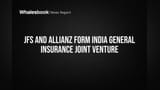 JFS and Allianz Form India General Insurance Joint Venture