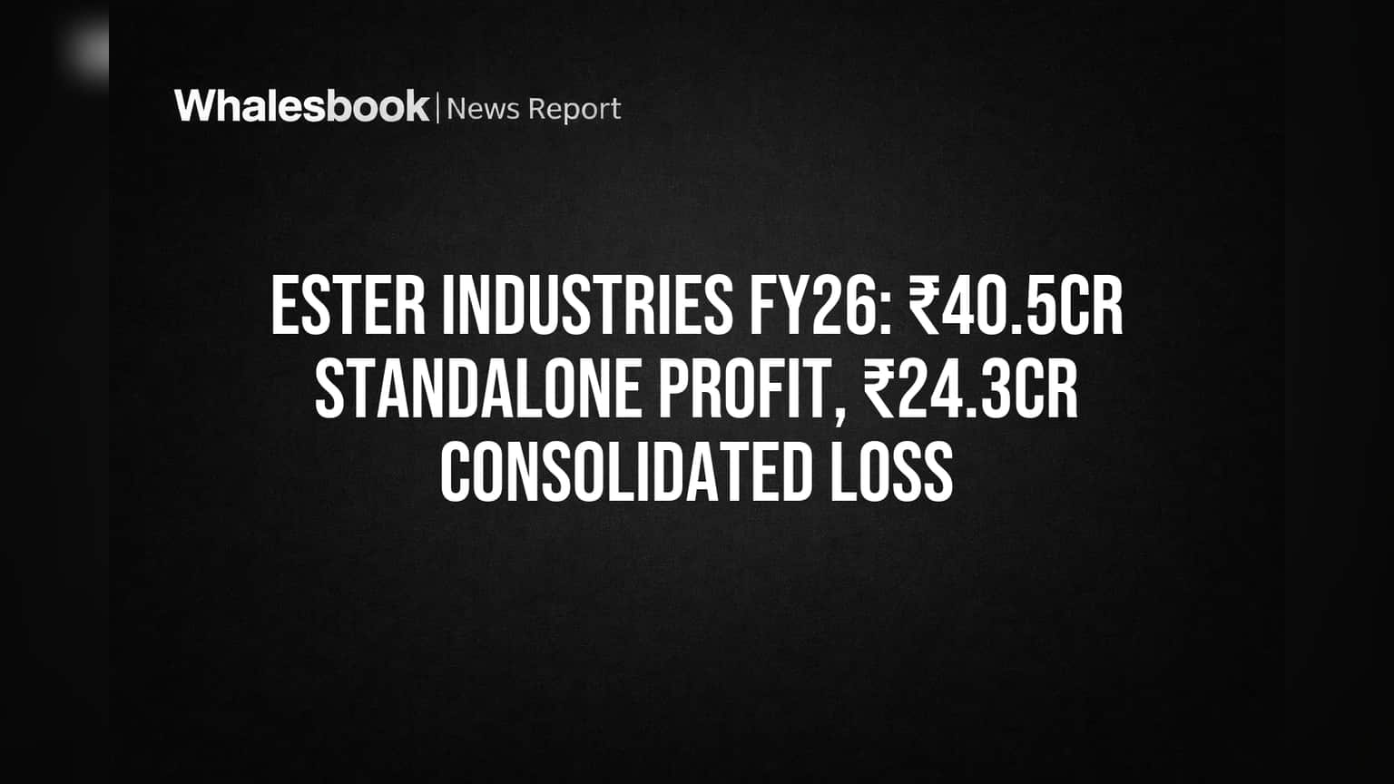 Ester Industries FY26: ₹40.5cr standalone profit, ₹24.3cr consolidated loss