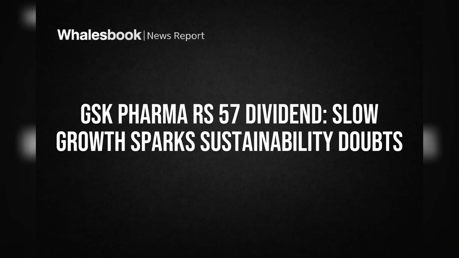 GSK Pharma Share Price: રોકાણકારોને ₹57 નો મોટો ડિવિડન્ડ, પણ શું આ વૃદ્ધિ ટકી શકશે?