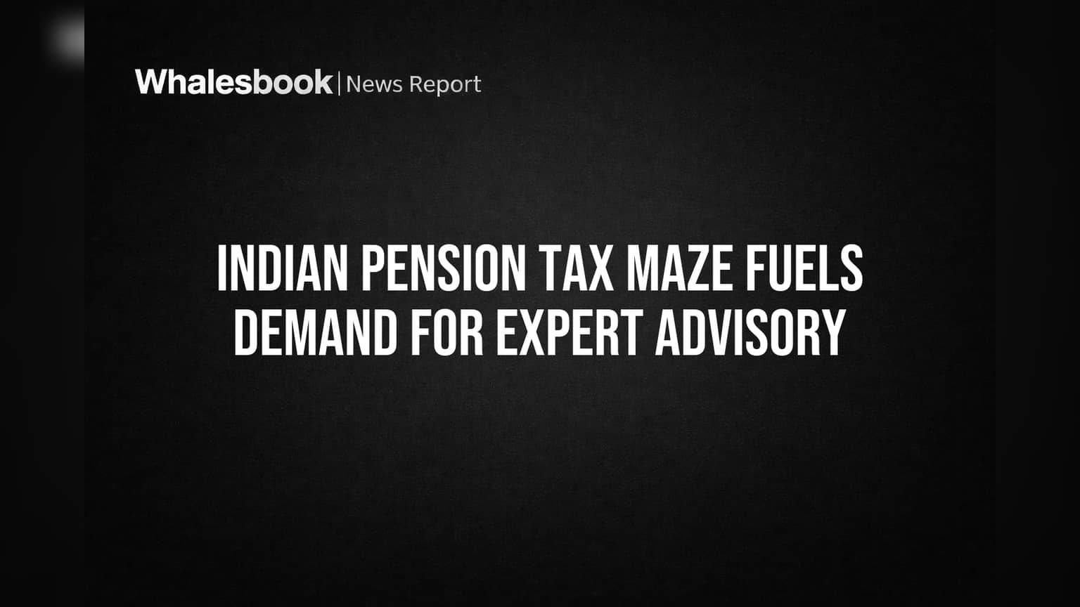 भारतातील पेन्शन टॅक्सचे किचकट नियम: आता सल्लागारांची मागणी वाढली!
