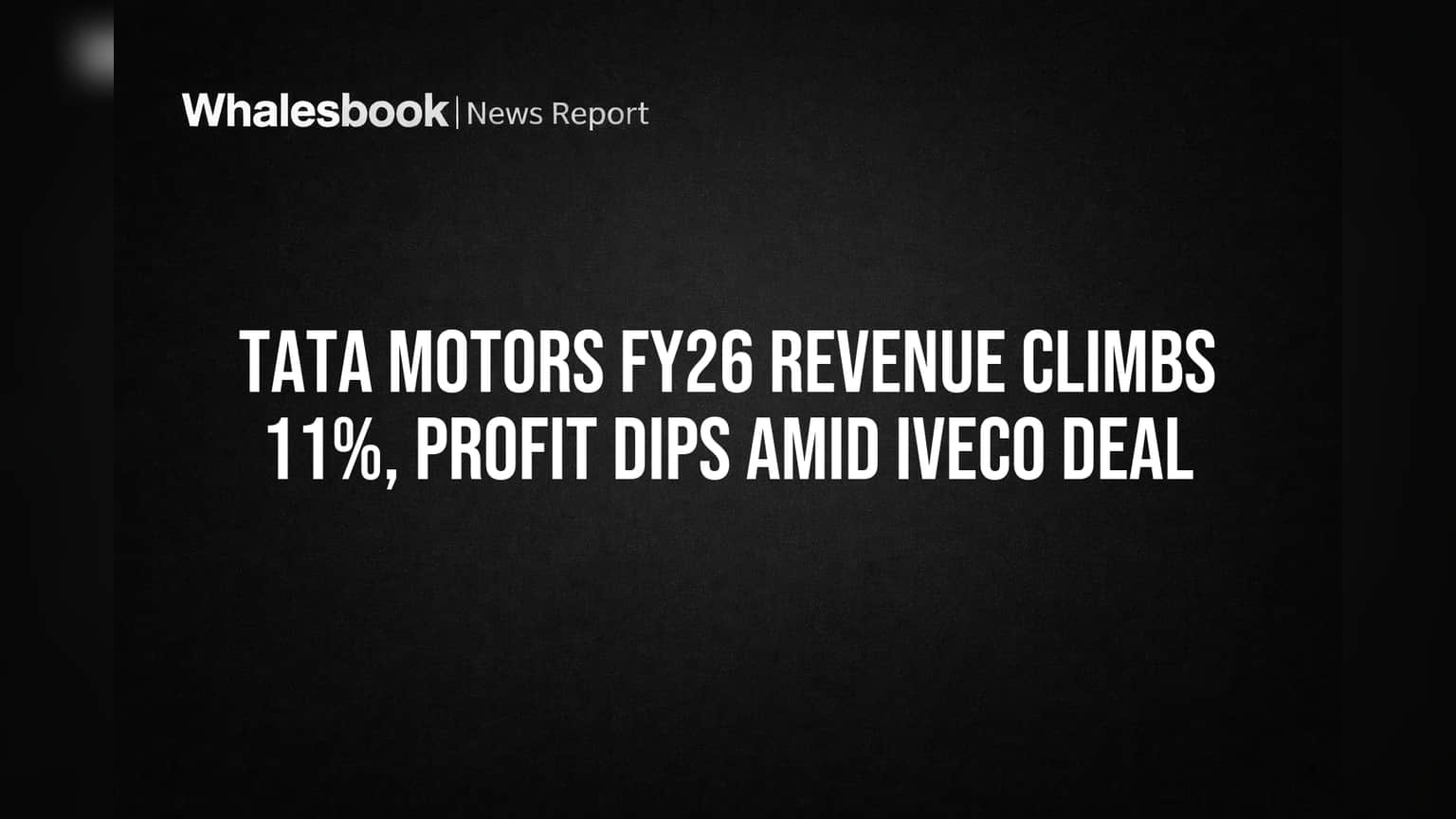 Tata Motors FY26 Revenue Climbs 11%, Profit Dips Amid Iveco Deal