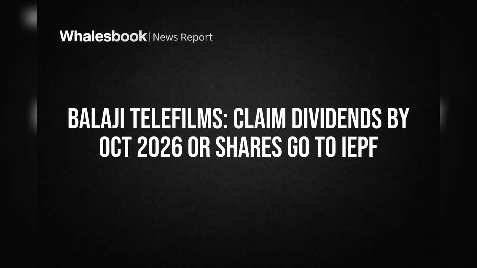 Balaji Telefilms: Claim Dividends by Oct 2026 or Shares Go to IEPF