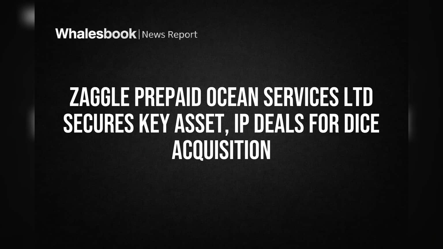 Zaggle Prepaid Ocean Services Ltd Secures Key Asset, IP Deals for Dice Acquisition