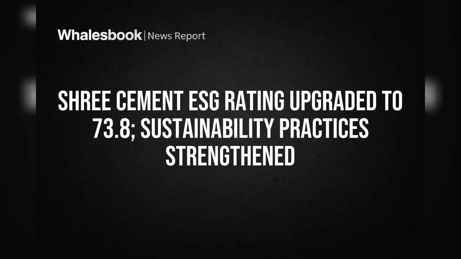 Shree Cement Share Price: ESG ஸ்கோர் அதிரடி உயர்வு! முதலீட்டாளர்களுக்கு குட் நியூஸ்?