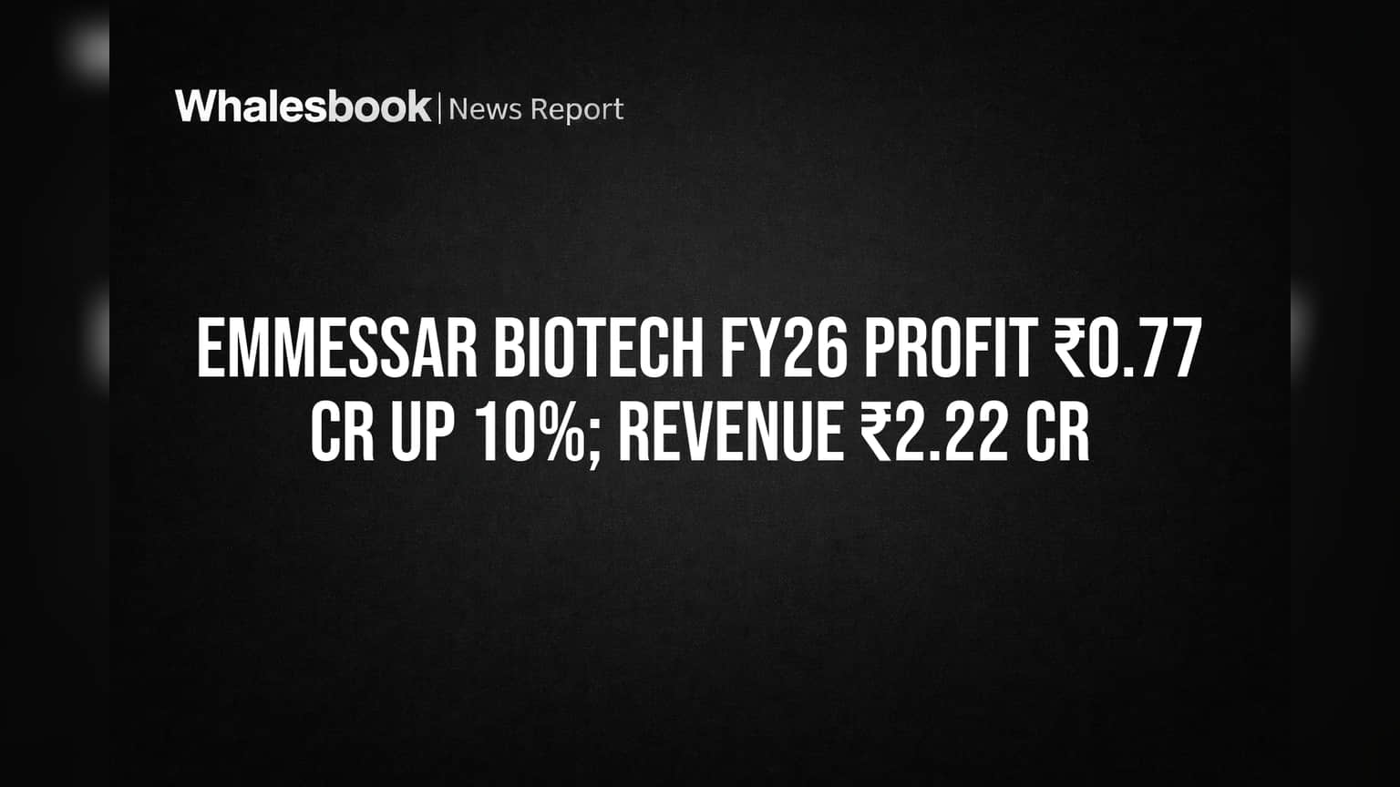 Emmessar Biotech FY26 Profit Rises 10% to ₹0.77 Cr on ₹2.22 Cr Revenue