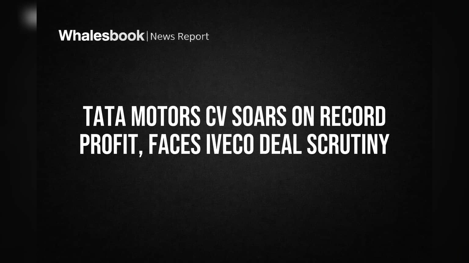 Tata Motors CV Share Price: રેકોર્ડ નફાની ખુશખબરી! કંપનીના શેરમાં તેજી, Iveco ડીલ પણ આગળ વધી