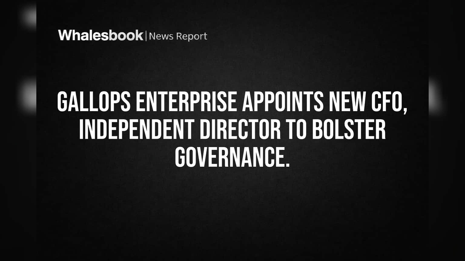 Gallops Enterprise Names New CFO, Independent Director