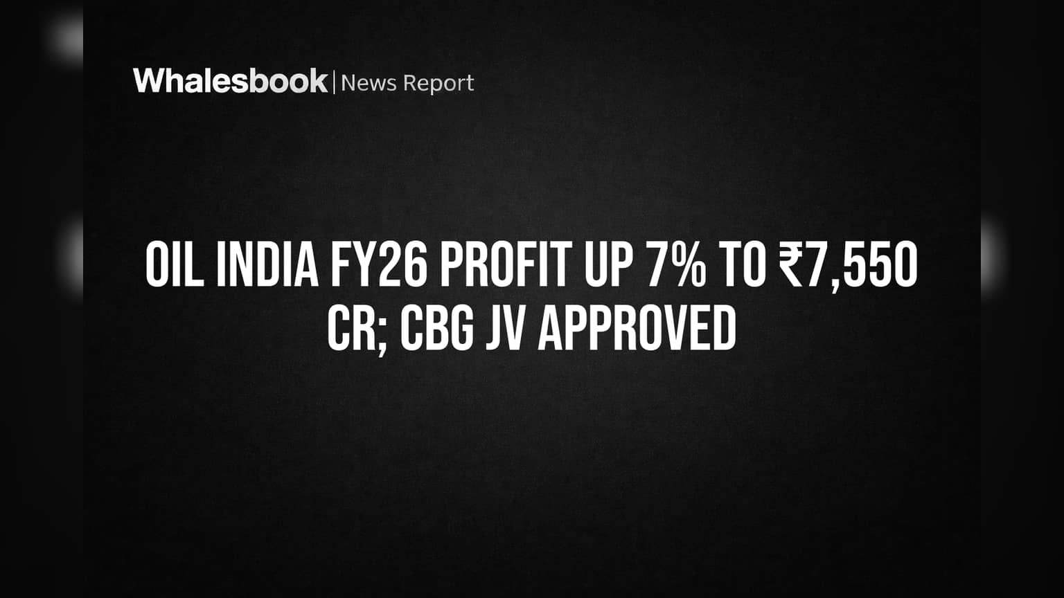 Oil India Profit Rises 7% to ₹7,550 Crore in FY26, Green JV Approved