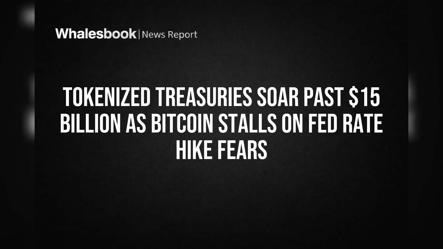 Inflationary Shift: Tokenized Treasuries Capture Capital Amidst Fed Hike Fears