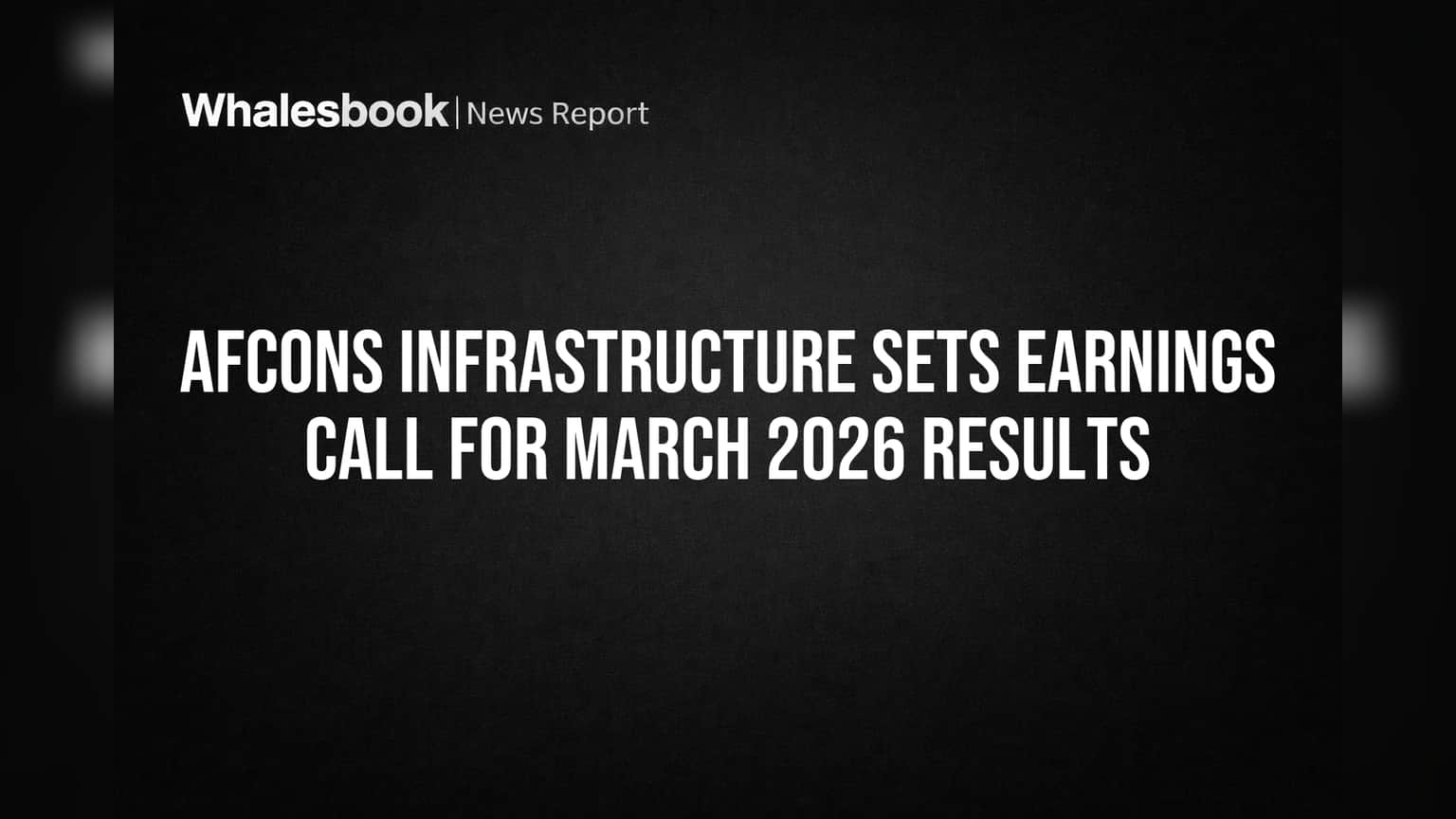 Afcons Infrastructure Schedules May 19 Earnings Call for FY26 Results