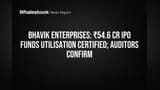 Bhavik Enterprises: Auditors Confirm ₹54.6 Cr IPO Fund Use