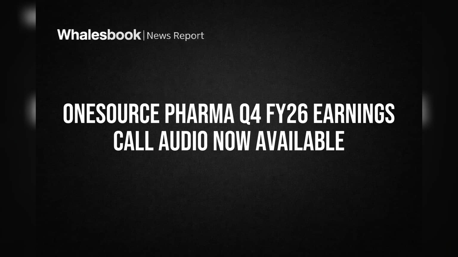 Onesource Specialty Pharma Releases FY26 Earnings Call Audio