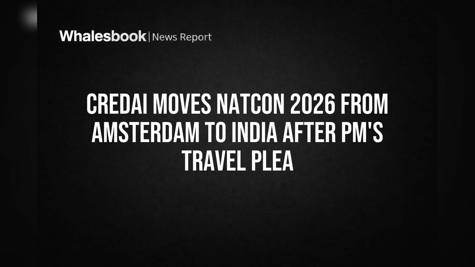 CREDAI NATCON 2026 Moves to India Amid Rising Costs, Geopolitical Strain