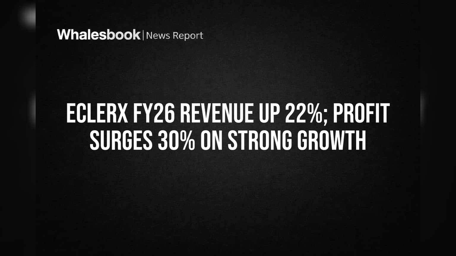 eClerx FY26 Revenue Soars 22%, Profit Jumps 30% Amid Strong Demand