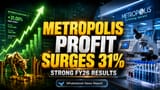 Metropolis Healthcare FY26: नफ्यात **31%** ची मोठी झेप! कंपनीने Deloitte ला नेमले ऑडिटर