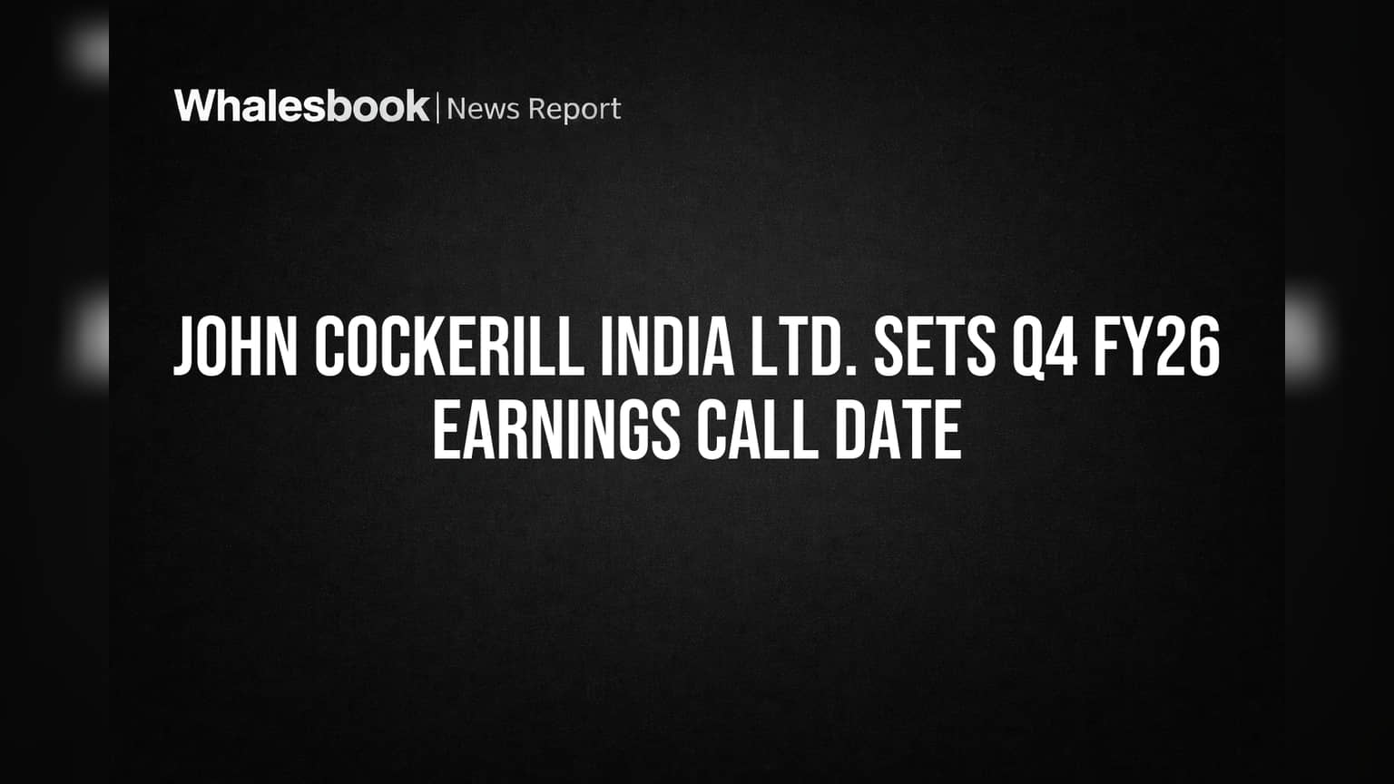 John Cockerill India to Discuss Q4 FY26 Results on May 19 Earnings Call