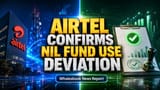 Bharti Airtel Reports Rights Issue Funds Used Exactly as Planned