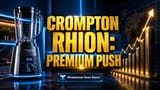 Crompton Greaves Consumer Electricals Launches Super-Premium 'Rhion' Brand