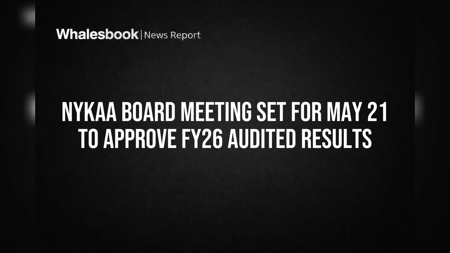 Nykaa Board Meeting May 21 to Approve FY26 Audited Results