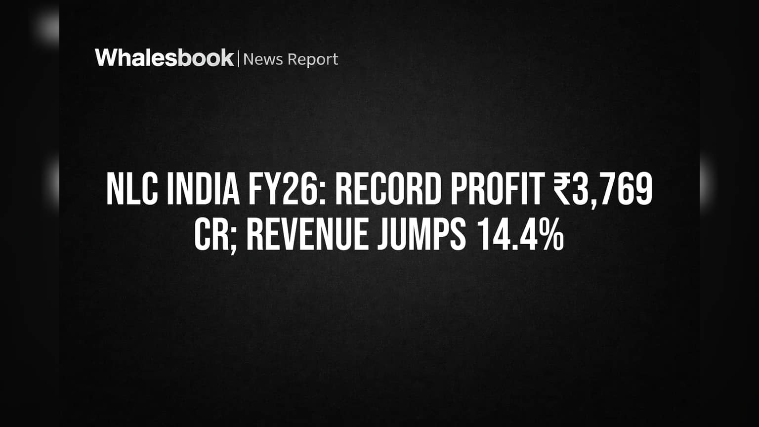 NLC India FY26: Record Profit ₹3,769 Cr; Revenue Jumps 14.4%