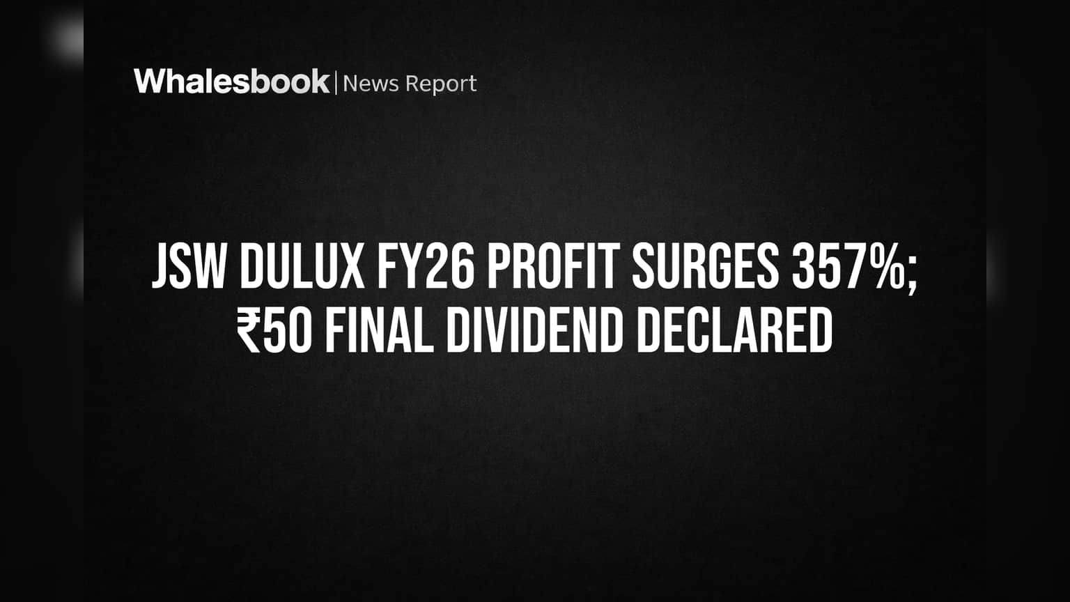 JSW Dulux FY26 Profit Surges 357%; ₹50 Final Dividend Declared
