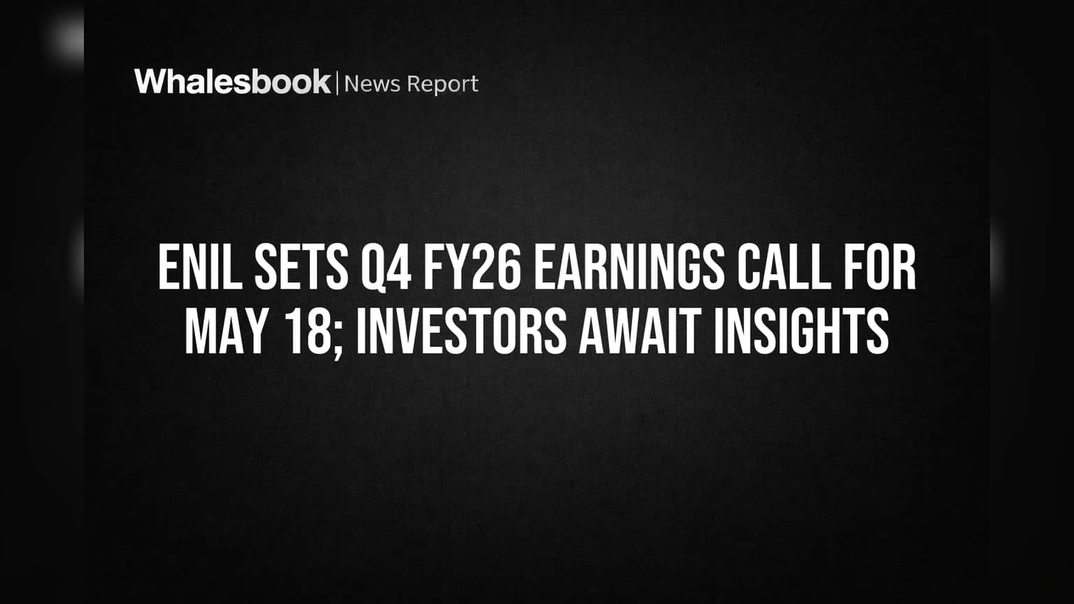 ENIL Earnings Call Set for May 18: Investors Watch Growth Outlook
