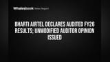 Bharti Airtel: FY26 ਦੇ ਨਤੀਜੇ ਜਾਰੀ, ਆਡੀਟਰਾਂ ਨੇ ਦਿੱਤੀ 'ਕਲੀਨ ਚਿੱਠੀ', ਨਿਵੇਸ਼ਕਾਂ ਨੂੰ ਮਿਲੀ ਰਾਹਤ!