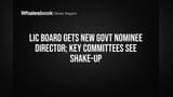 LIC Appoints New Govt Nominee Director; Board Committees Shift