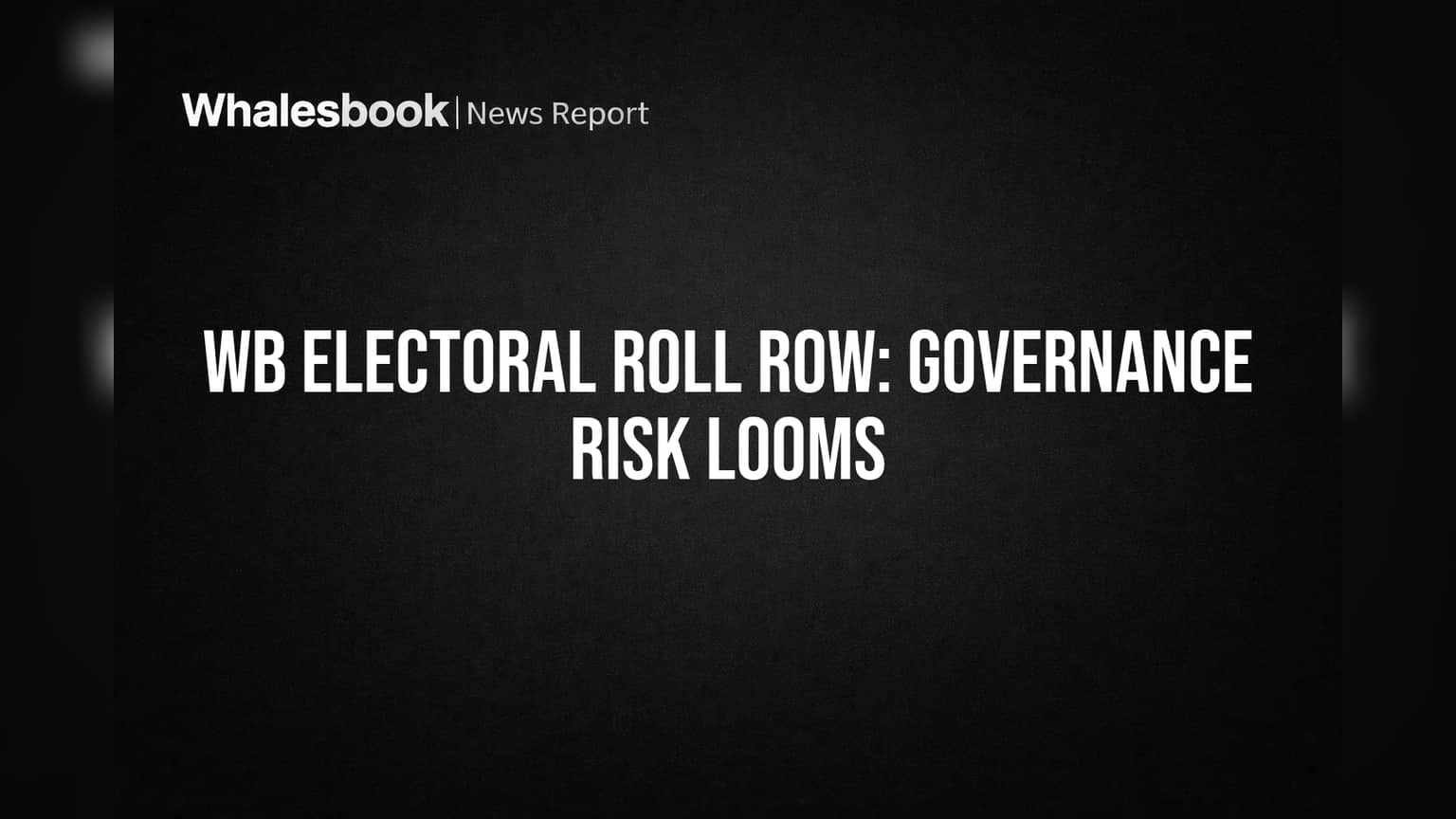 West Bengal Voter List: लाखों वोटर्स का नाम कटा, गवर्नेंस और कल्याणकारी योजनाओं पर बड़ा संकट!