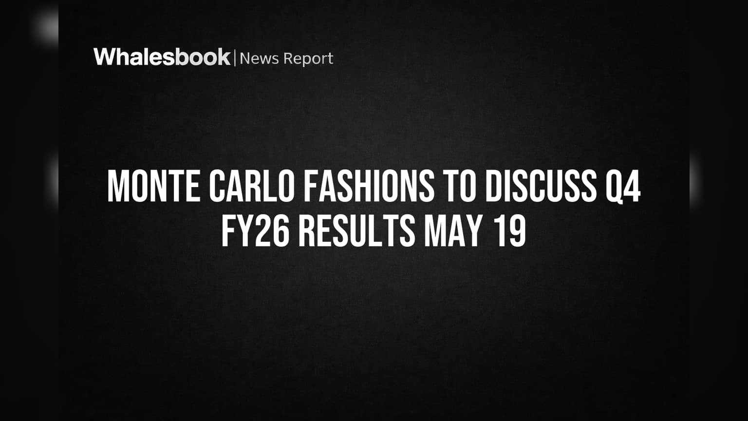 Monte Carlo Fashions to Discuss Q4 FY26 Results May 19