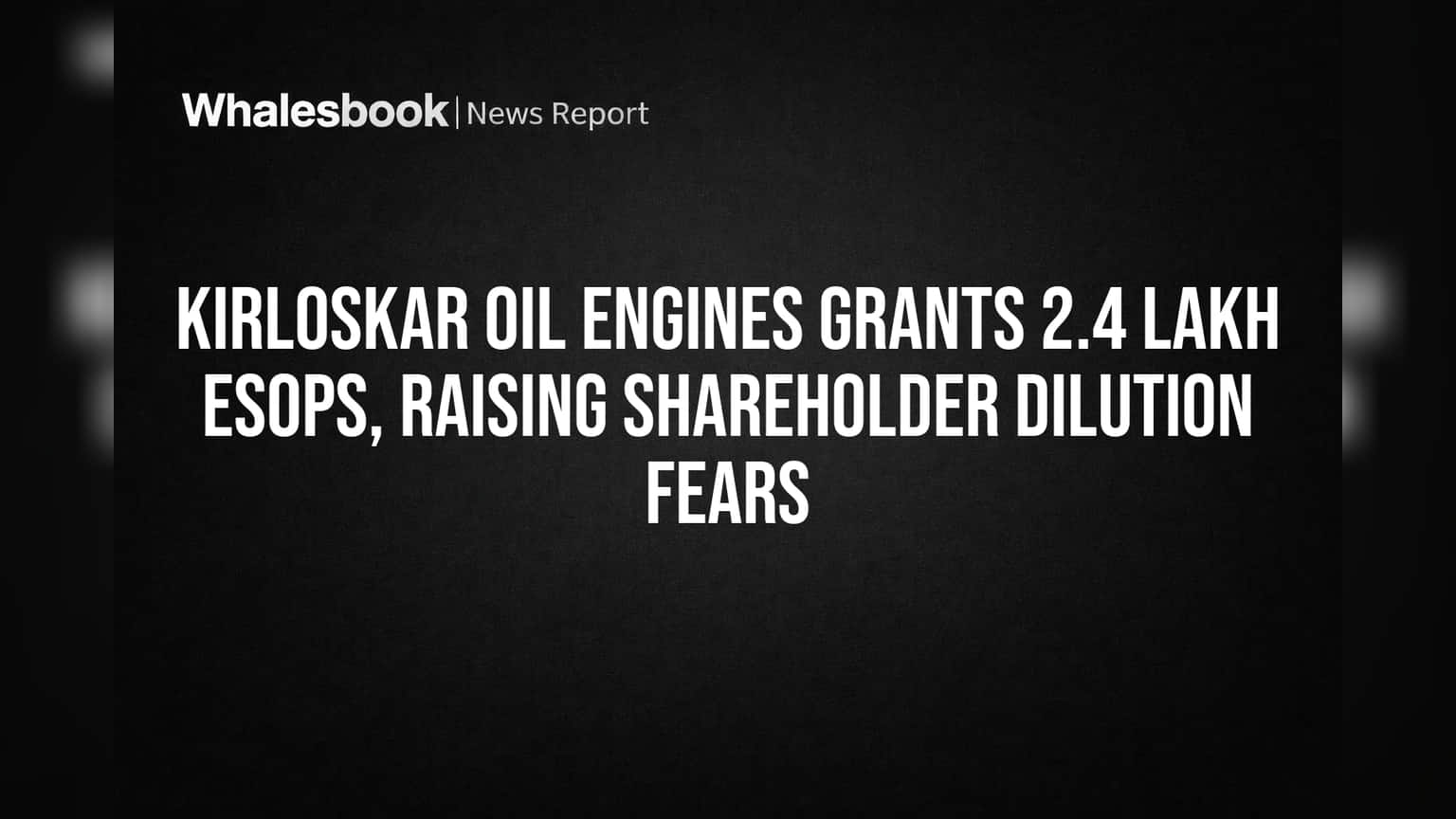 Kirloskar Oil Engines Share Price: ஊழியர்களுக்கு ESOPs வழங்கல் - பங்குதாரர்களுக்கு என்ன பாதிப்பு?