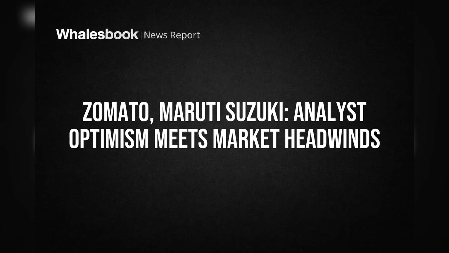 Zomato, Maruti Suzuki Share Price: બજારના ખરાબ સંકેતો વચ્ચે પણ નિષ્ણાતોને મોટી તેજીની આશા! જાણો શું છે ટાર્ગેટ.