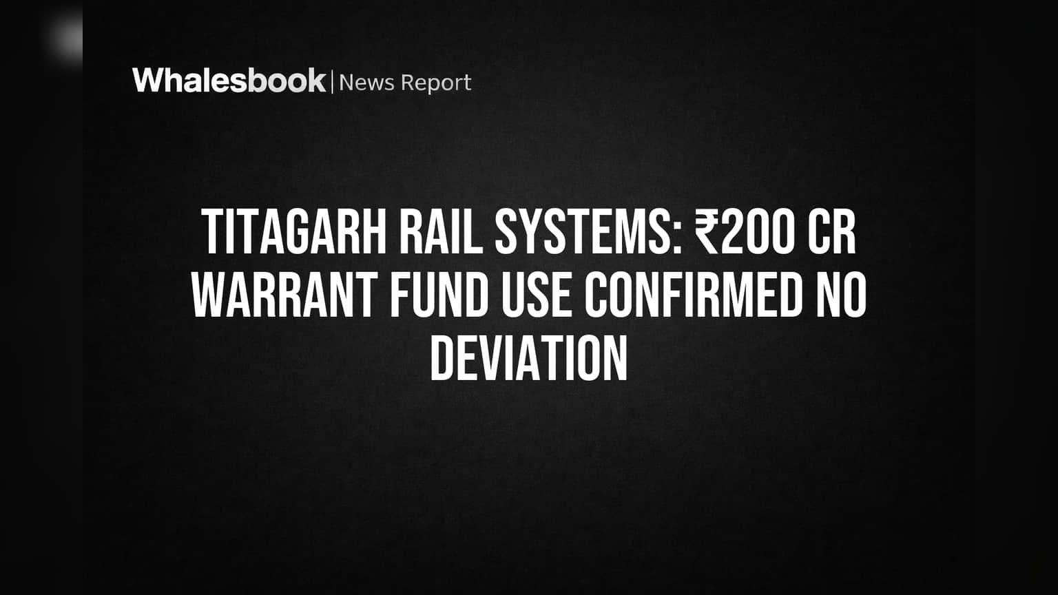 Titagarh Rail Systems: ₹199.99 Cr Warrant Funds Used for CapEx