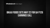 Bikaji Foods Schedules Q4 FY26 Results Call for May 22
