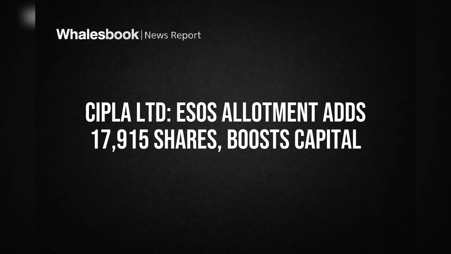 Cipla Limited: नवीन शेअर्सचं वाटप पूर्ण, कंपनीचं शेअर कॅपिटल ₹161.56 कोटींवर पोहोचलं!