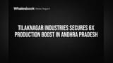 Tilaknagar Industries Secures 6x Production Boost in Andhra Pradesh