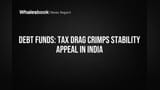 India Debt Funds: टैक्स के नए नियम बने सिरदर्द, निवेशकों की 'स्थिरता' वाली अपील घटी