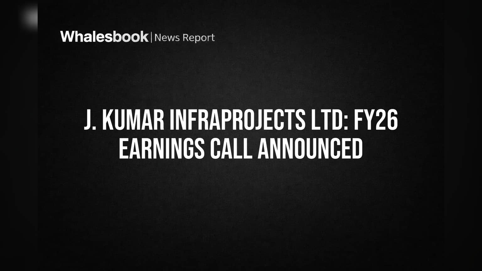 J. Kumar Infraprojects: FY26 ਨਤੀਜੇ ਅਤੇ FY27 ਦੇ ਸੰਕੇਤ! 20 ਮਈ ਨੂੰ ਨਿਵੇਸ਼ਕਾਂ ਨਾਲ ਗੱਲਬਾਤ