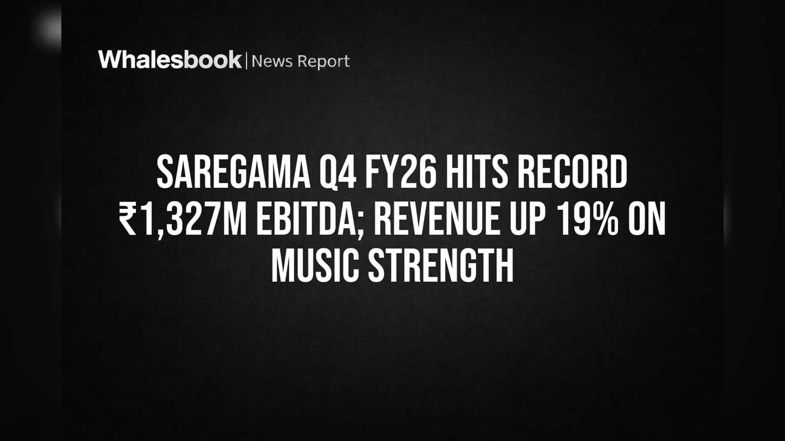 Saregama Q4 FY26: Record ₹1,327M EBITDA Fueled by Music Growth