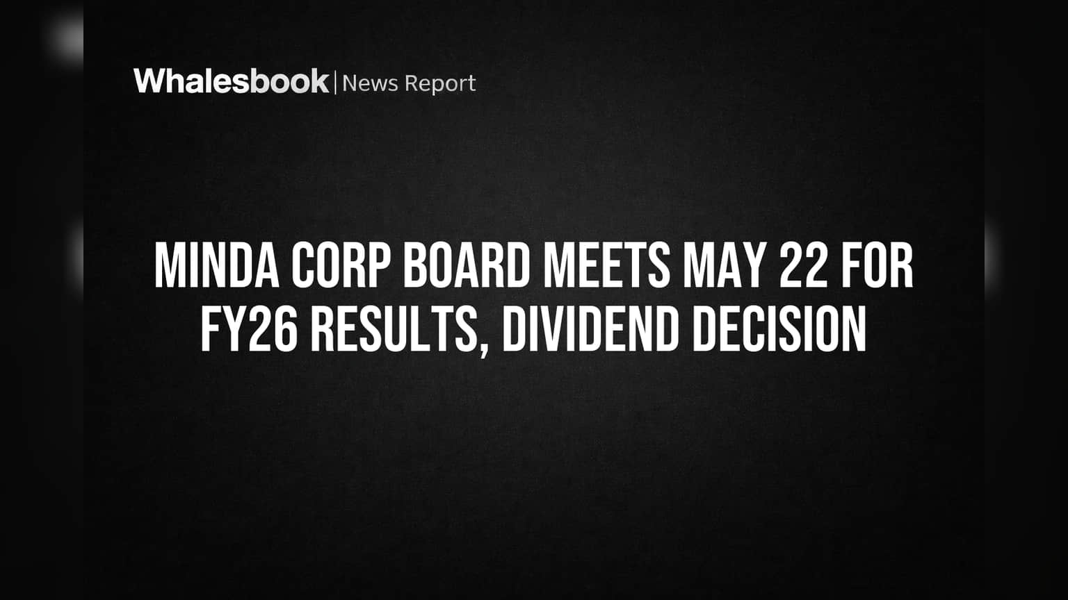 Minda Corp Board to Reveal FY26 Results, Dividend on May 22