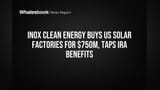 Inox Clean Energy ne US mein machaya dhamaka! **$750 Million** mein khareedi solar factories