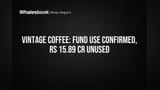 Vintage Coffee Share: நிறுவனத்தின் நிதி பயன்பாடு உறுதி! முதலீட்டாளர்கள் எதிர்பார்ப்பு என்ன?